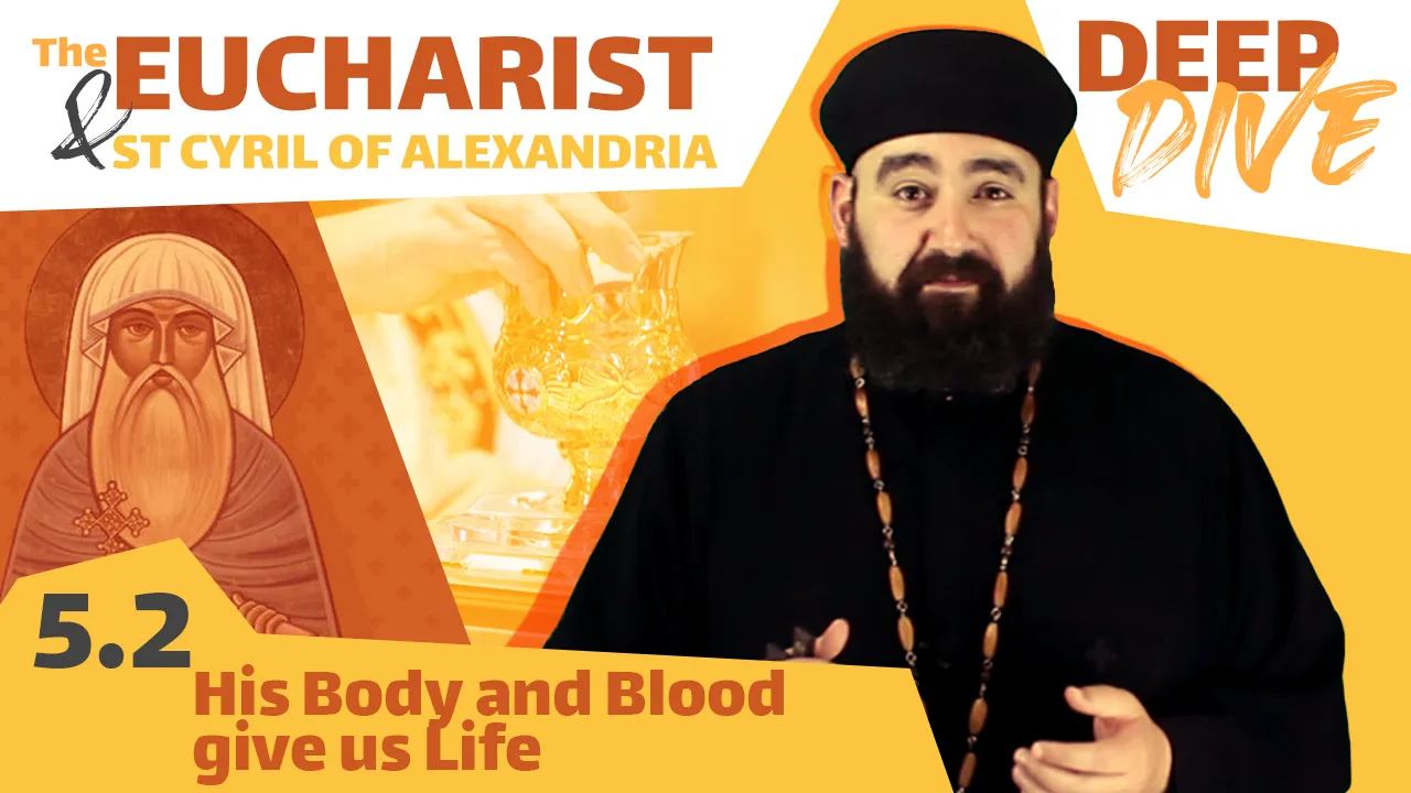 St Cyril and the Eucharist: His Body and Blood give us Life. by Fr. Anthony Mourad
