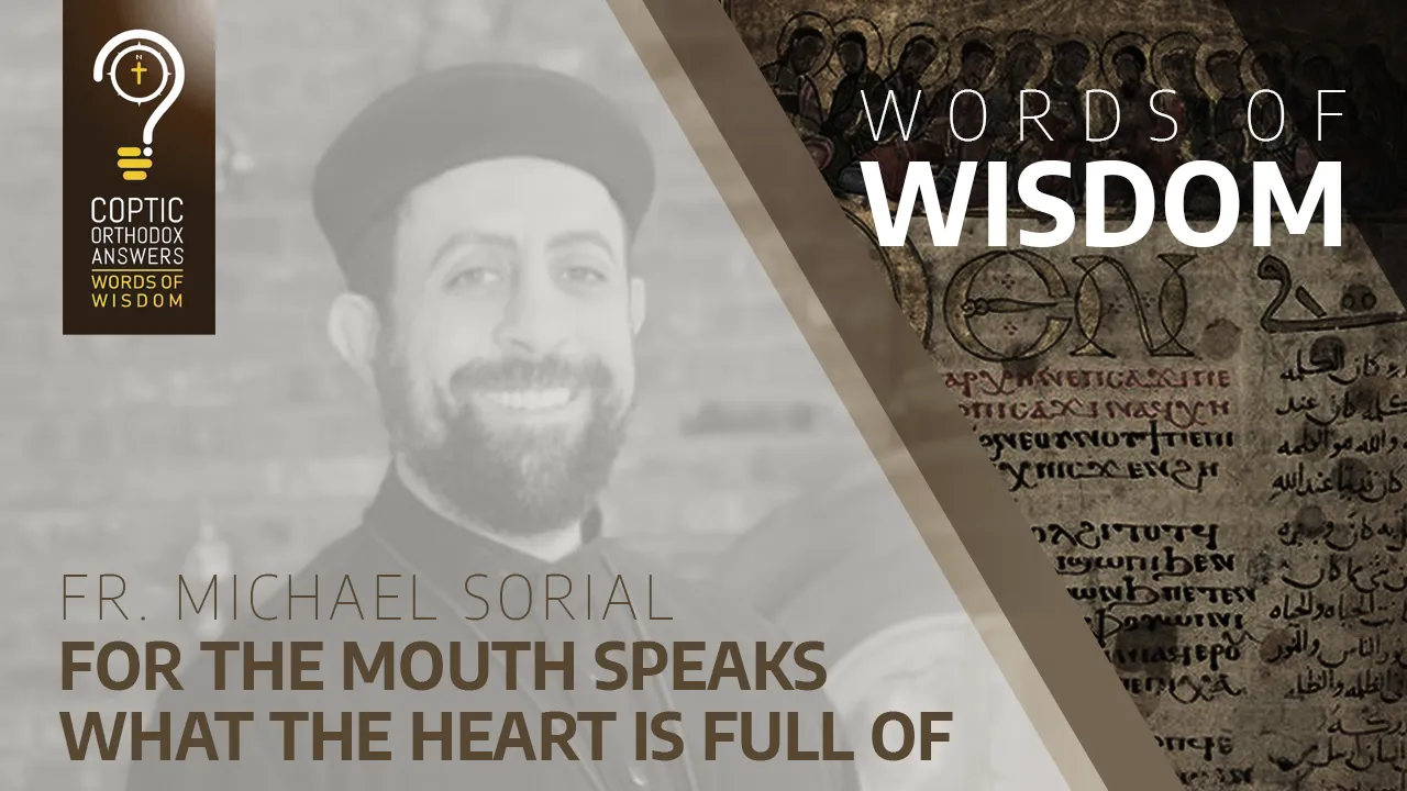 For the mouth speaks what the heart is full of