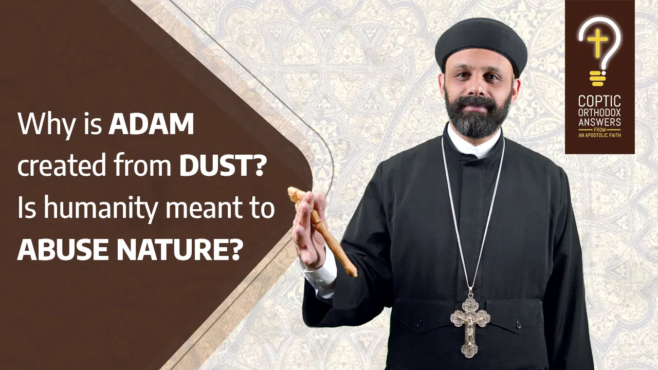 Why is ADAM created from DUST? Is humanity meant to ABUSE NATURE?